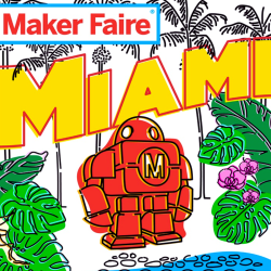 Maker Faire Miami Goes Tropical This Weekend featured image